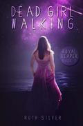 Dead Girl Walking (Royal Reaper #1) by Ruth Silver
