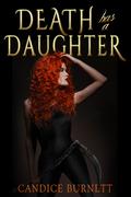 Death Has A Daughter by Candice Burnett