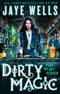 Dirty Magic (Prospero's War #1) by Jaye Wells