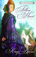 Follow the Heart (The Great Exhibition #1) by Kaye Dacus