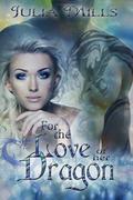 For The Love Of Her Dragon by Julia Mills