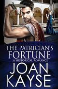 The Patrician's Fortune by Joan Kayse
