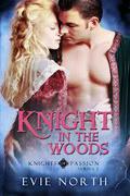 Knight In The Woods (Knights of Passion Series 2 #3) by Evie North