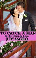 To Catch a Man by Judy Angelo