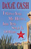 I Gave You My Heart, but You Sold It Online (Domestic Equalizers #3) by Dixie Cash