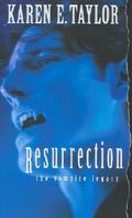 Resurrection (The Vampire Legacy #6) by Karen E. Taylor