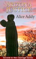 Arizona Justice (Courage, #2) by Alice Addy