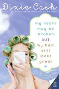 My Heart May Be Broken, but My Hair Still Looks Great (Domestic Equalizers #2) by Dixie Cash