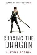 Chasing the Dragon (Quantum Gravity #4) by Justina Robson