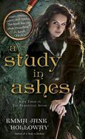 A Study in Ashes (The Baskerville Affair #3) by Emma Jane Holloway