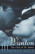 Wanton:The Pack of St.James (The Pack of St. James #2) by Noelle Mack