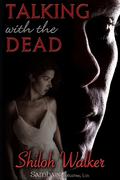 Talking with the Dead by Shiloh Walker
