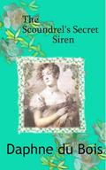 The Scoundrel's Secret Siren by Daphne du Bois