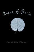 Bones of Faerie (Bones of Faerie #1) by Janni Lee Simner