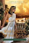 Daughter of the Gods: A Novel of Ancient Egypt by Stephanie Thornton