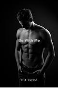 Be with Me (Chances Are #3) by C.D. Taylor