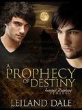 A Prophecy of Destiny (Ancient Prophecy #1) by Leiland Dale