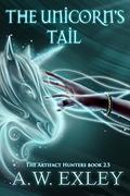 The Unicorn's Tail by A.W. Exley