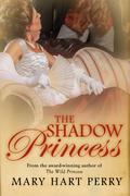 The Shadow Princess (Queen Victoria’s Daughters #3) by Mary Hart Perry