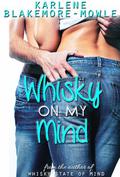 Whisky On My Mind by Karlene Blakemore-Mowle