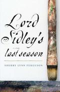 Lord Sidley's Last Season by Sherry Lynn Ferguson