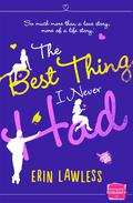 The Best Thing I Never Had (The Best Thing I Never Had) by Erin Lawless