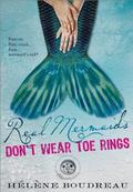 Real Mermaids Don’t Wear Toe Rings (Real Mermaids #1) by Helene Boudreau