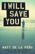 I Will Save You by Matt de la Pena