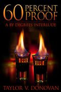60 Percent Proof (By Degrees #1.5) by Taylor V. Donovan