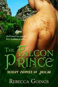 The Falcon Prince (Desert Princes of Jikkar #3) by Rebecca Goings