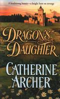 Dragon's Daughter (Brotherhood Of The Dragon #3) by Catherine Archer
