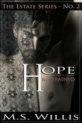 Hope Restrained (The Estate #2) by M.S. Willis
