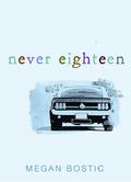 Never Eighteen by Megan Bostic