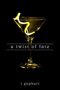A Twist of Fate by T. Gephart