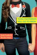 Tessa Masterson Will Go to Prom by Emily Franklin