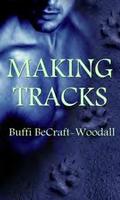 Making Tracks (Blue-Collar Werewolf #3) by Buffi BeCraft-Woodall
