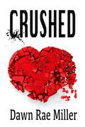 Crushed by Dawn Rae Miller