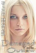 Damaged and the Outlaw by Bijou Hunter