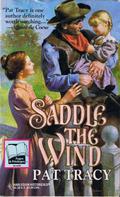 Saddle The Wind (Harlequin Historical, No #273) by Pat Tracy