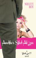 Another Shot At Love (What's Love??? #1) by Niecey Roy