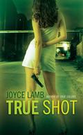 True Shot (True Trilogy #3) by Joyce Lamb