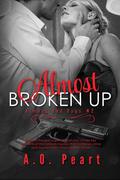 Almost Broken Up (Almost Bad Boys #2) by A.O. Peart
