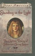 Standing in the Light: The Captive Diary of Catharine Carey Logan, Delaware Valley, Pennsylvania, 1763 (Dear America) by Mary Pope Osborne