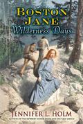 Wilderness Days (Boston Jane #2) by Jennifer L. Holm