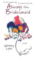 Always the Bridesmaid (Cate Padgett #1) by Whitney Lyles
