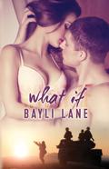 What If (What If #1) by Bayli Lane