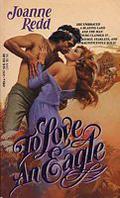 To Love an Eagle by Joanne Redd