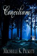 Concilium (Concilium #1) by Michelle K. Pickett