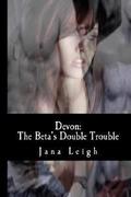 Devon: The Beta's Double Trouble by Jana Leigh
