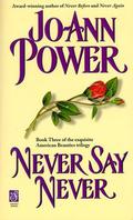 Never Say Never (American Beauties #3) by Jo-Ann Power